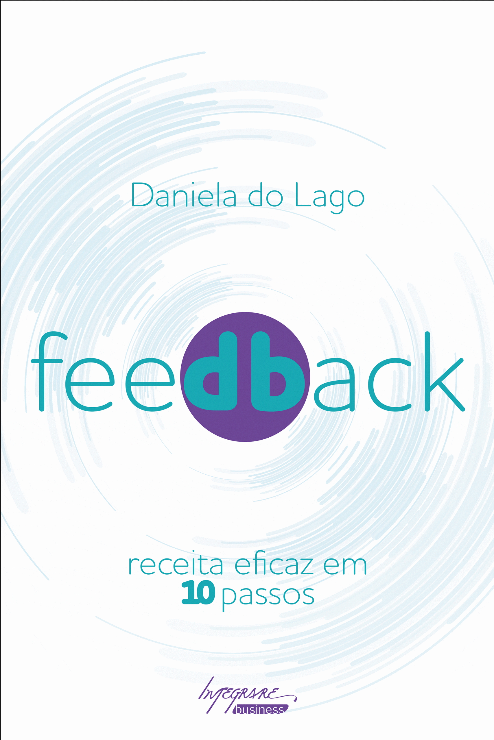 Capa do Livro Feedback de Daniela do Lago para a editora Integrare.